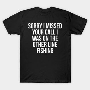 Sorry I missed your call T-Shirt